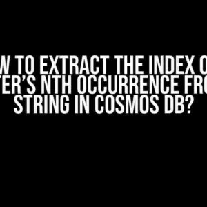 How to Extract the Index of a Character’s nth Occurrence from Input String in Cosmos DB?