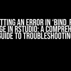 I am getting an error in ‘bind_rows()’ message in RStudio: A Comprehensive Guide to Troubleshooting