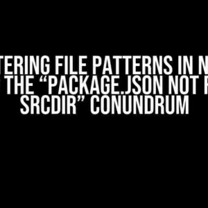 Mastering File Patterns in NW.js: Solving the “package.json not found in srcDir” Conundrum