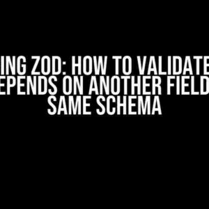 Mastering Zod: How to Validate a Field that Depends on Another Field of the Same Schema