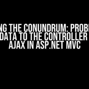 Solving the Conundrum: Problem in Sending Data to the Controller through Ajax in ASP.NET MVC