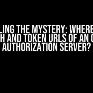 Unraveling the Mystery: Where to Find Auth and Token URLs of an OIDC Authorization Server?