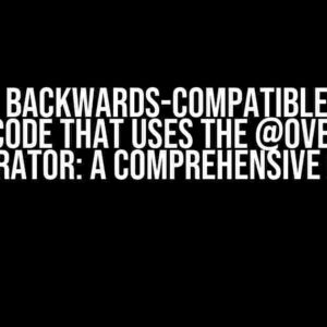 Writing Backwards-Compatible Python 3.12 Code That Uses the @override Decorator: A Comprehensive Guide